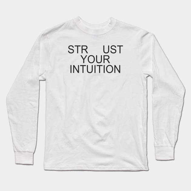 STR  UST YOUR INTUITION Long Sleeve T-Shirt by TheCosmicTradingPost
